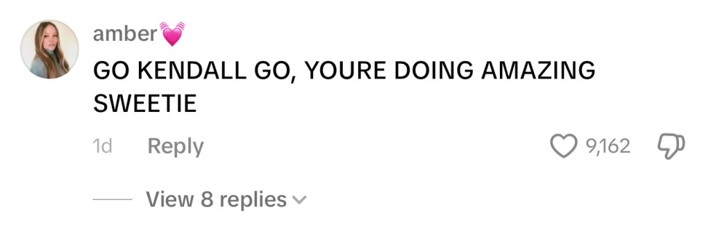 Screenshot of TikTok comment from video of Kendall Jenner following paparazzi. user writes: ‘GO KENDALL GO, YOURE DOING AMAZING SWEETIE’